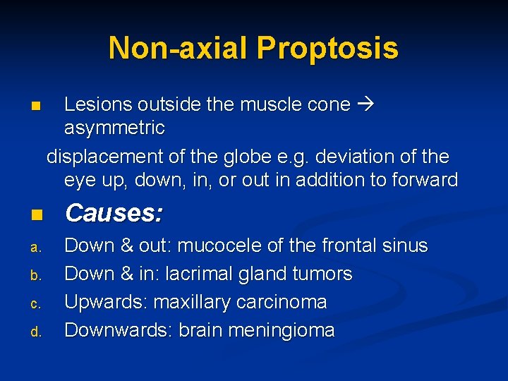 Non-axial Proptosis n Lesions outside the muscle cone asymmetric displacement of the globe e.