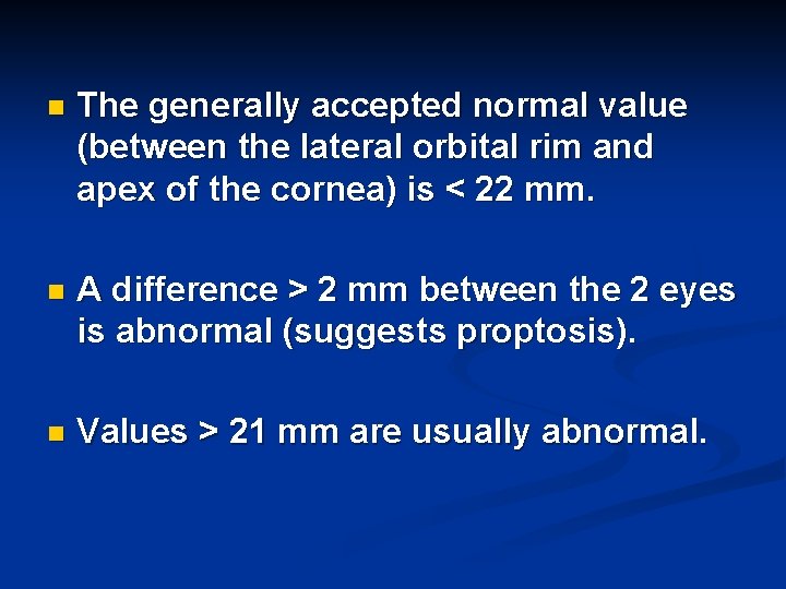 n The generally accepted normal value (between the lateral orbital rim and apex of