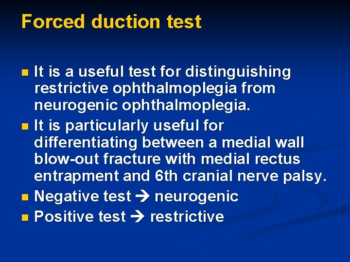 Forced duction test It is a useful test for distinguishing restrictive ophthalmoplegia from neurogenic