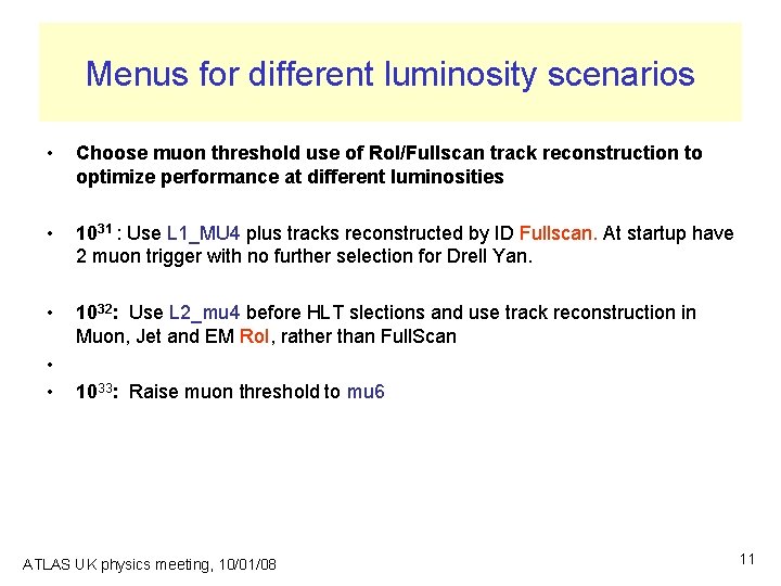 Menus for different luminosity scenarios • Choose muon threshold use of Ro. I/Fullscan track