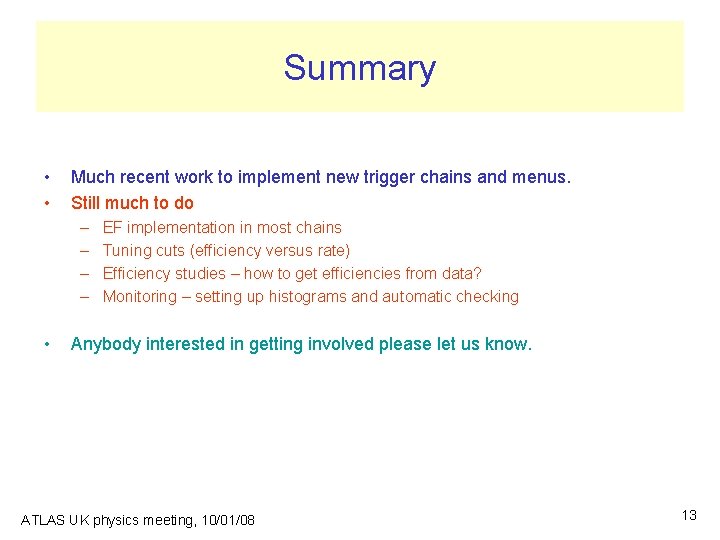Summary • • Much recent work to implement new trigger chains and menus. Still