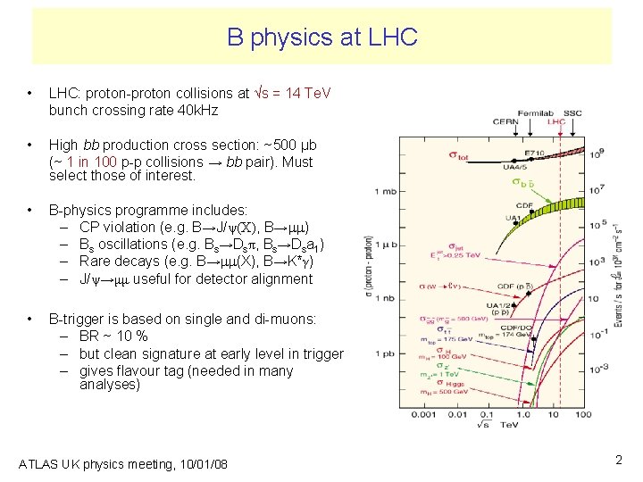 B physics at LHC • LHC: proton-proton collisions at √s = 14 Te. V