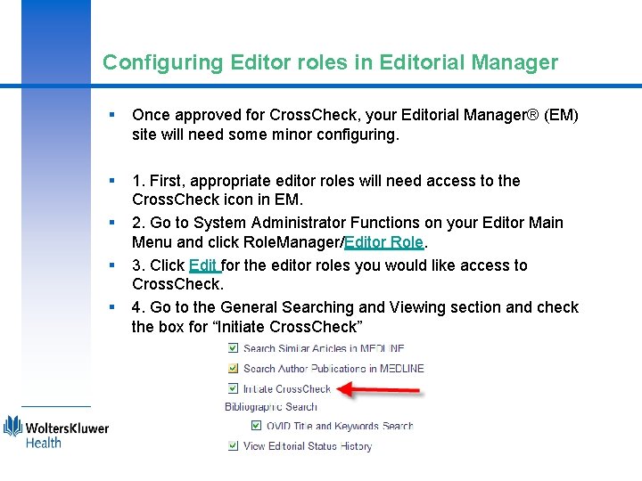 Configuring Editor roles in Editorial Manager § Once approved for Cross. Check, your Editorial