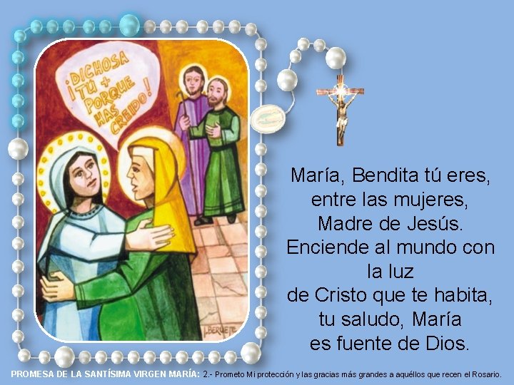 María, Bendita tú eres, entre las mujeres, Madre de Jesús. Enciende al mundo con