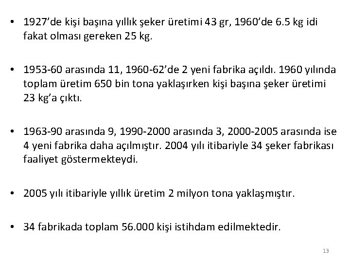  • 1927’de kişi başına yıllık şeker üretimi 43 gr, 1960’de 6. 5 kg