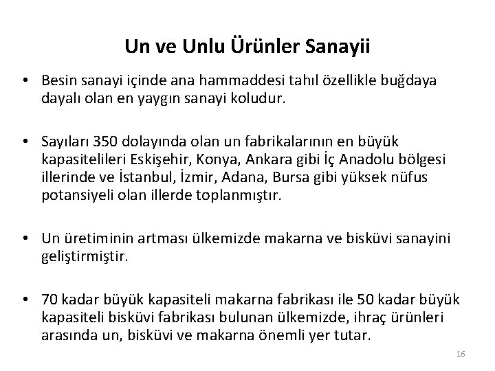 Un ve Unlu Ürünler Sanayii • Besin sanayi içinde ana hammaddesi tahıl özellikle buğdayalı