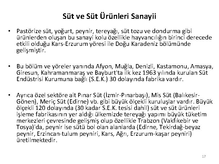 Süt ve Süt Ürünleri Sanayii • Pastörize süt, yoğurt, peynir, tereyağı, süt tozu ve