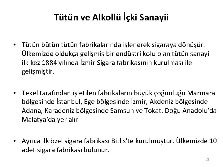 Tütün ve Alkollü İçki Sanayii • Tütün bütün tütün fabrikalarında işlenerek sigaraya dönüşür. Ülkemizde