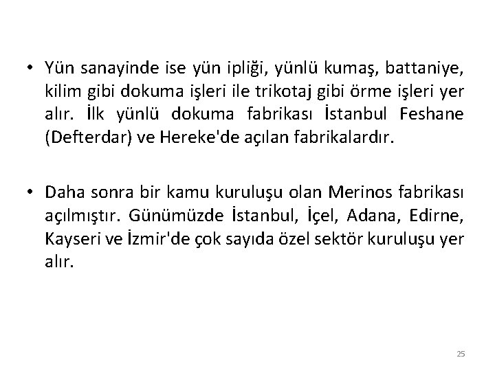  • Yün sanayinde ise yün ipliği, yünlü kumaş, battaniye, kilim gibi dokuma işleri