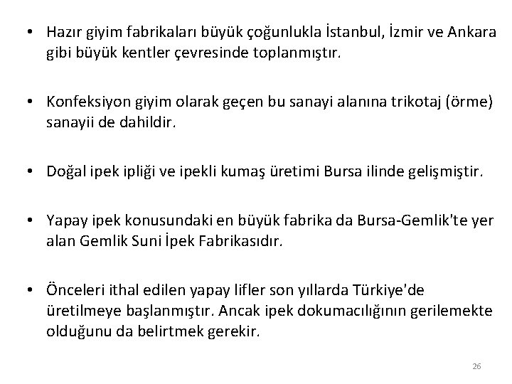  • Hazır giyim fabrikaları büyük çoğunlukla İstanbul, İzmir ve Ankara gibi büyük kentler