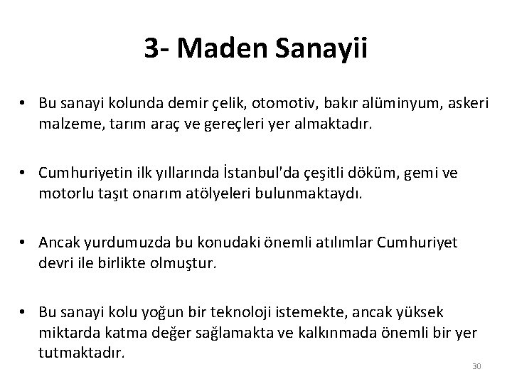 3 - Maden Sanayii • Bu sanayi kolunda demir çelik, otomotiv, bakır alüminyum, askeri