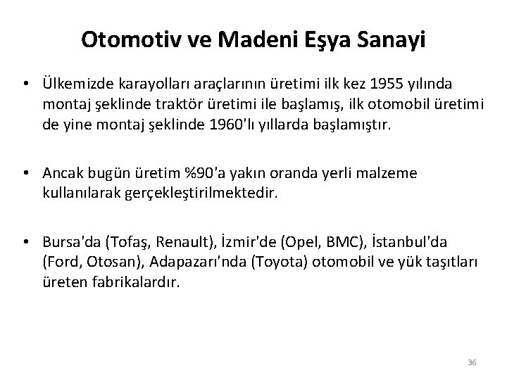 Otomotiv ve Madeni Eşya Sanayi • Ülkemizde karayolları araçlarının üretimi ilk kez 1955 yılında