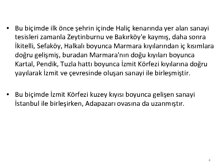  • Bu biçimde ilk önce şehrin içinde Haliç kenarında yer alan sanayi tesisleri