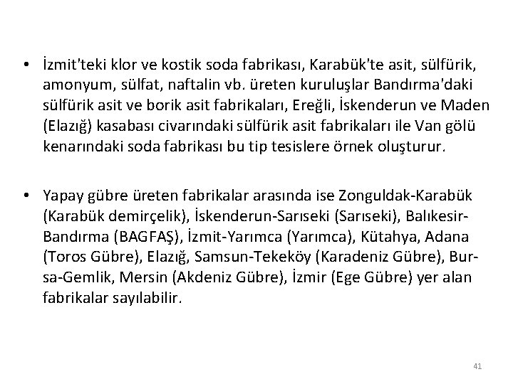  • İzmit'teki klor ve kostik soda fabrikası, Karabük'te asit, sülfürik, amonyum, sülfat, naftalin