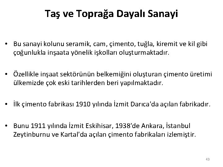 Taş ve Toprağa Dayalı Sanayi • Bu sanayi kolunu seramik, cam, çimento, tuğla, kiremit