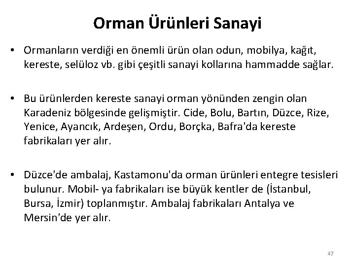 Orman Ürünleri Sanayi • Ormanların verdiği en önemli ürün olan odun, mobilya, kağıt, kereste,