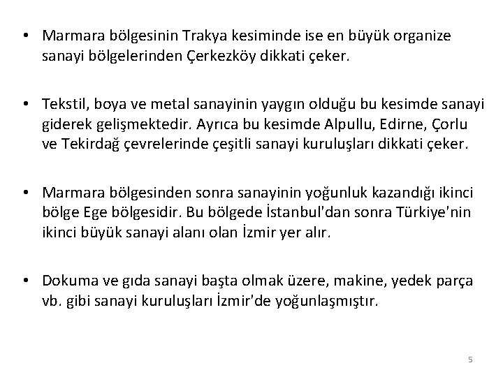  • Marmara bölgesinin Trakya kesiminde ise en büyük organize sanayi bölgelerinden Çerkezköy dikkati