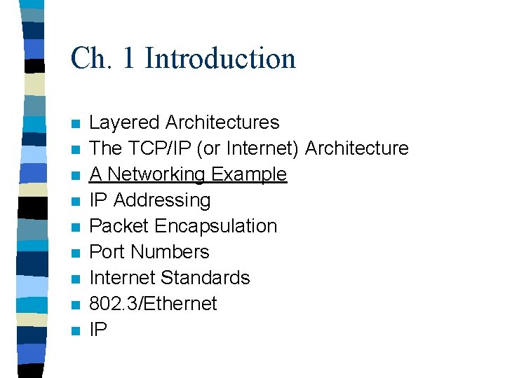 Ch. 1 Introduction n n n n Layered Architectures The TCP/IP (or Internet) Architecture