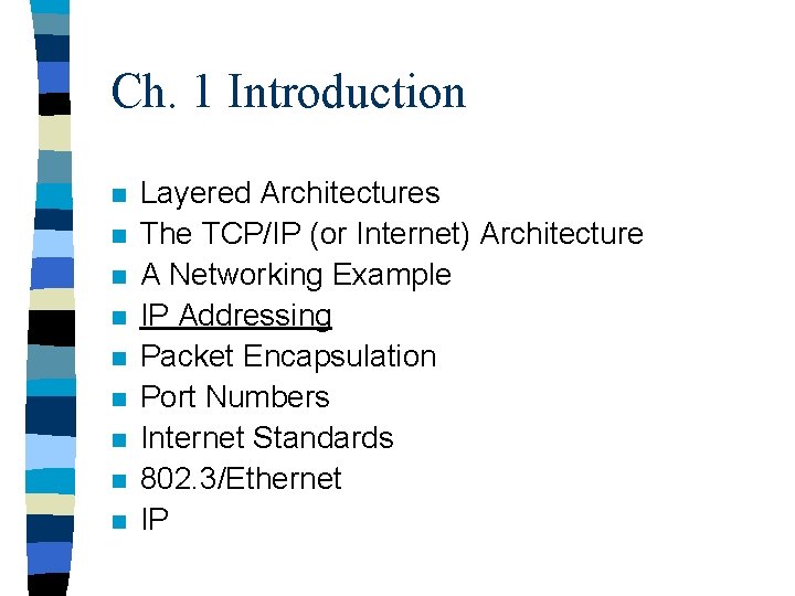 Ch. 1 Introduction n n n n Layered Architectures The TCP/IP (or Internet) Architecture