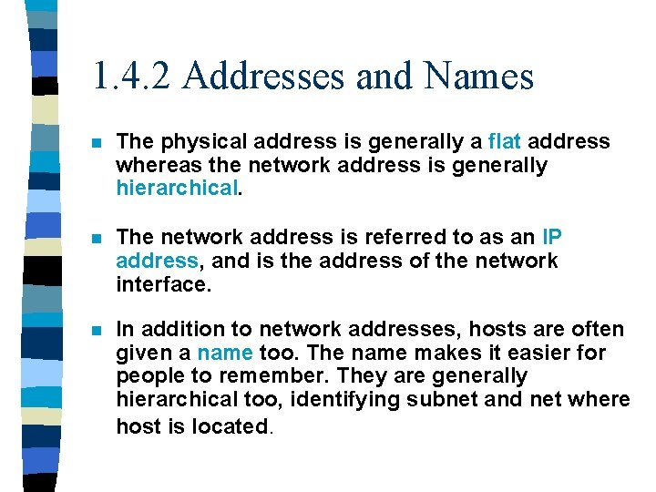 1. 4. 2 Addresses and Names n The physical address is generally a flat