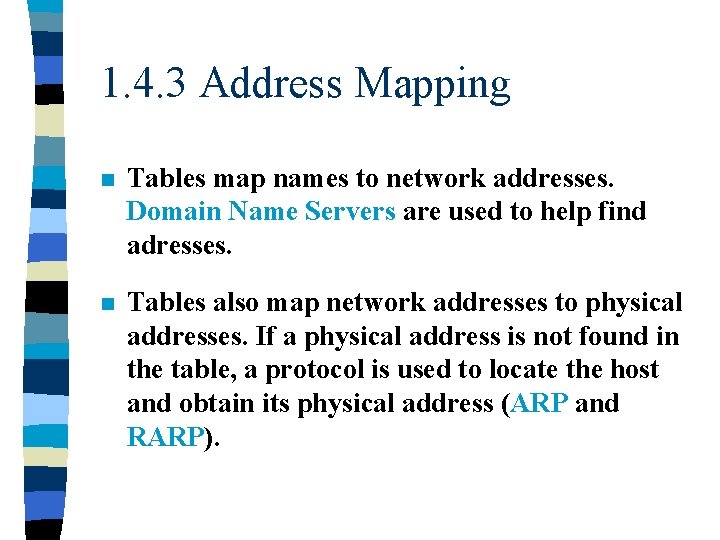 1. 4. 3 Address Mapping n Tables map names to network addresses. Domain Name