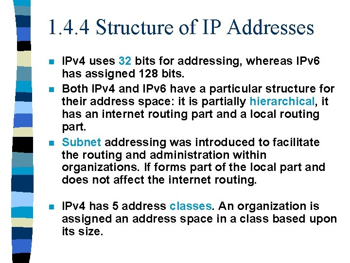 1. 4. 4 Structure of IP Addresses n n IPv 4 uses 32 bits