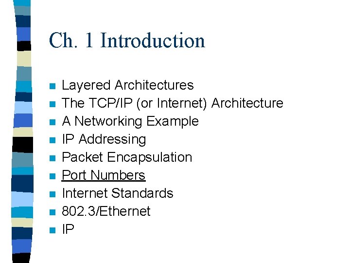 Ch. 1 Introduction n n n n Layered Architectures The TCP/IP (or Internet) Architecture