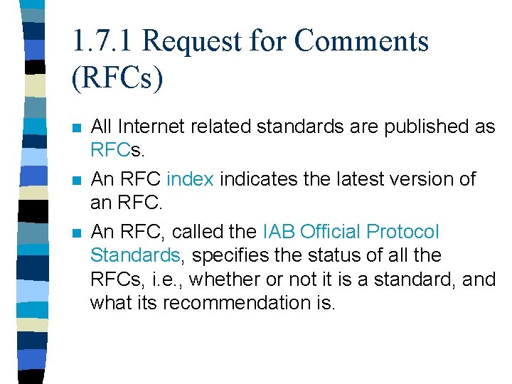 1. 7. 1 Request for Comments (RFCs) n n n All Internet related standards