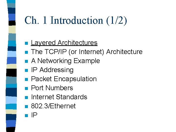 Ch. 1 Introduction (1/2) n n n n n Layered Architectures The TCP/IP (or