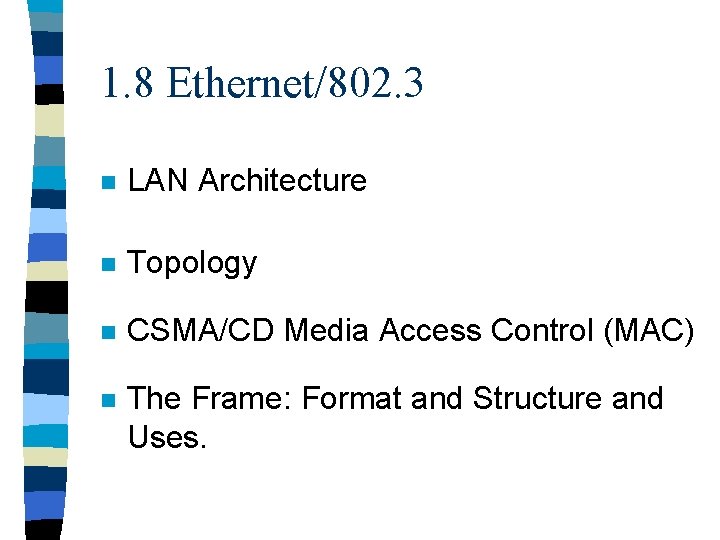 1. 8 Ethernet/802. 3 n LAN Architecture n Topology n CSMA/CD Media Access Control