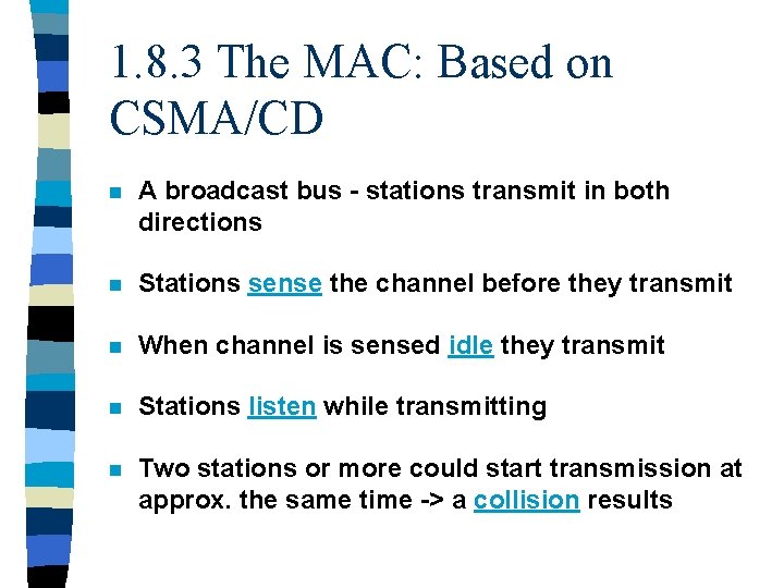 1. 8. 3 The MAC: Based on CSMA/CD n A broadcast bus - stations
