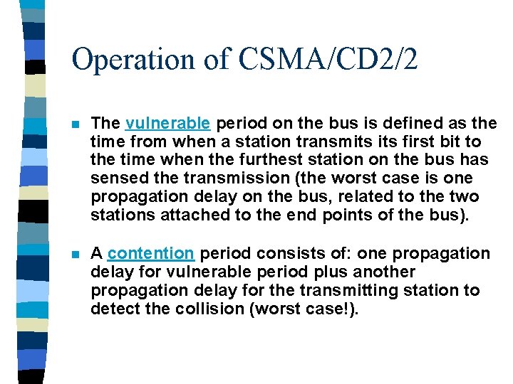 Operation of CSMA/CD 2/2 n The vulnerable period on the bus is defined as