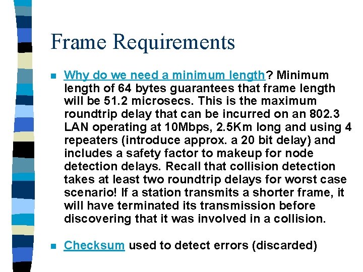 Frame Requirements n Why do we need a minimum length? Minimum length of 64