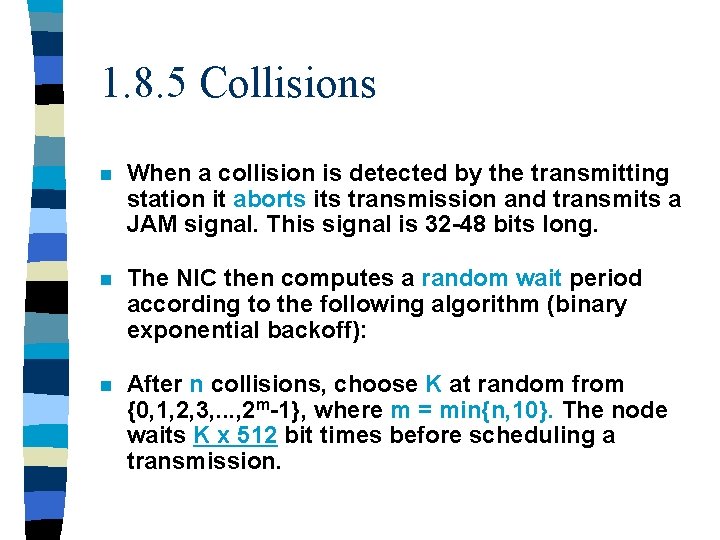 1. 8. 5 Collisions n When a collision is detected by the transmitting station