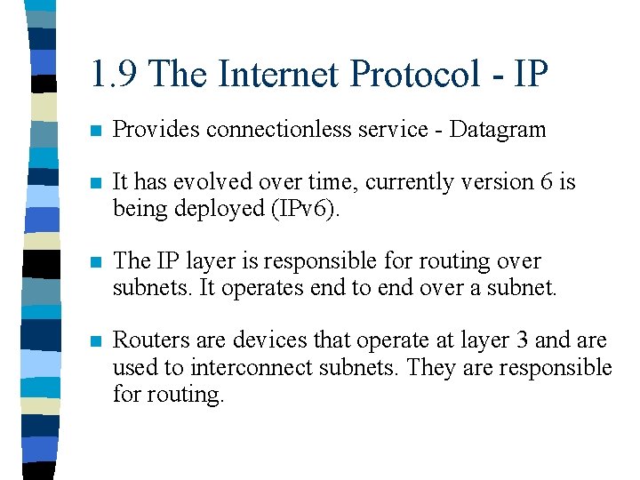 1. 9 The Internet Protocol - IP n Provides connectionless service - Datagram n
