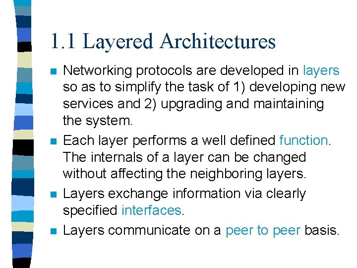 1. 1 Layered Architectures n n Networking protocols are developed in layers so as
