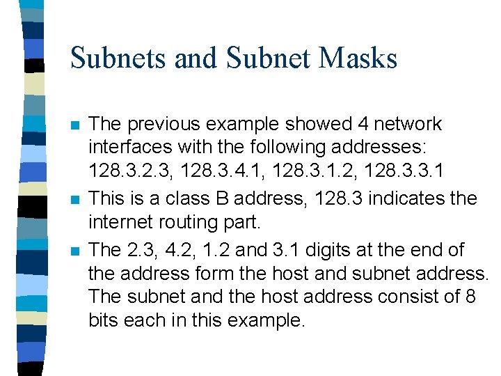 Subnets and Subnet Masks n n n The previous example showed 4 network interfaces