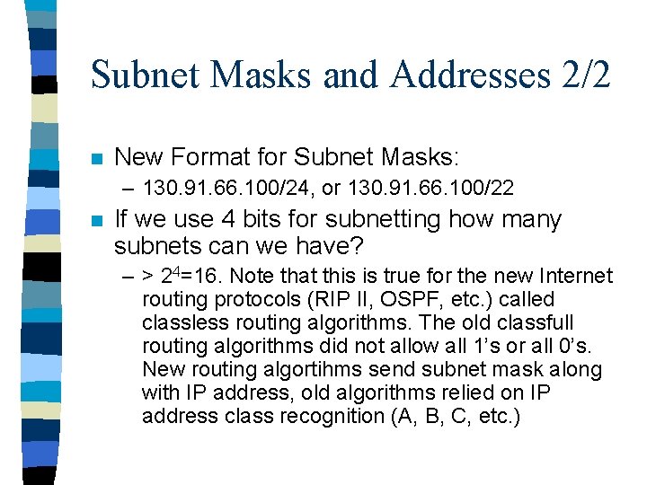 Subnet Masks and Addresses 2/2 n New Format for Subnet Masks: – 130. 91.