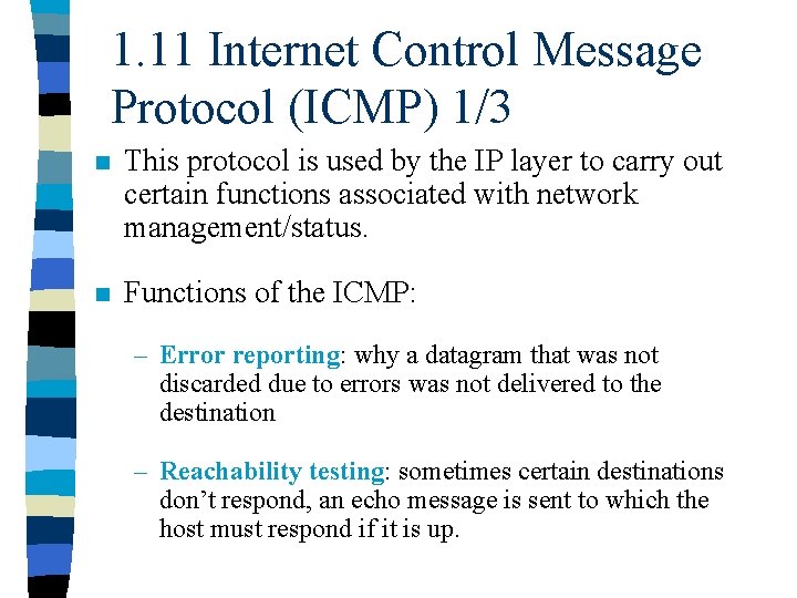 1. 11 Internet Control Message Protocol (ICMP) 1/3 n This protocol is used by
