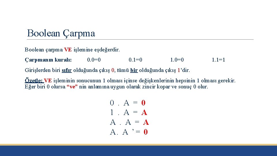 Boolean Çarpma Boolean çarpma VE işlemine eşdeğerdir. Çarpmanın kuralı: 0. 0=0 0. 1=0 1.