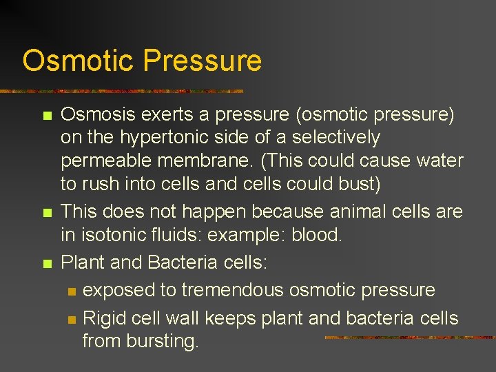 Osmotic Pressure n n n Osmosis exerts a pressure (osmotic pressure) on the hypertonic
