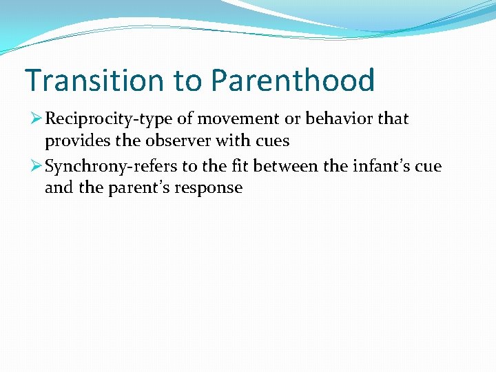 Transition to Parenthood Ø Reciprocity-type of movement or behavior that provides the observer with