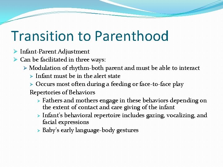 Transition to Parenthood Ø Infant-Parent Adjustment Ø Can be facilitated in three ways: Ø