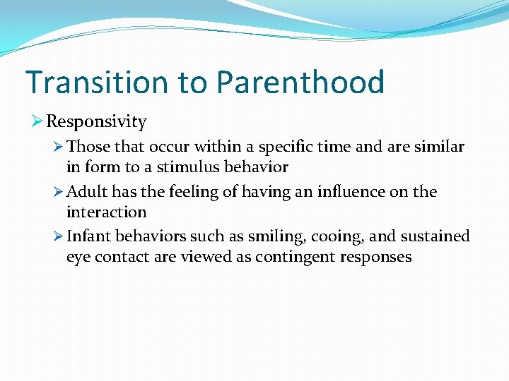 Transition to Parenthood Ø Responsivity Ø Those that occur within a specific time and