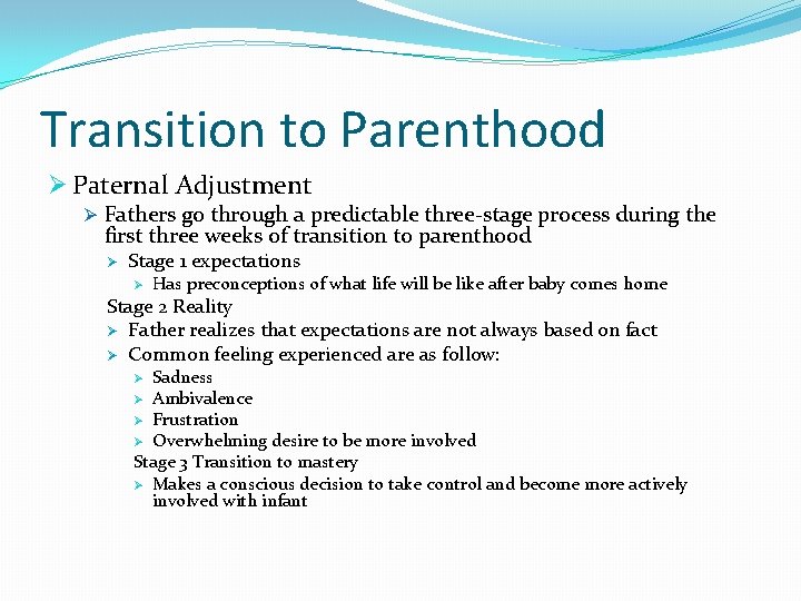 Transition to Parenthood Ø Paternal Adjustment Ø Fathers go through a predictable three-stage process