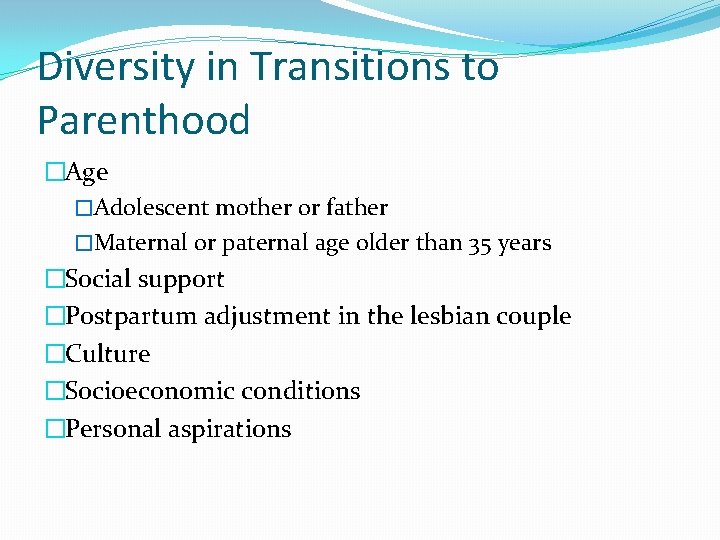 Diversity in Transitions to Parenthood �Age �Adolescent mother or father �Maternal or paternal age