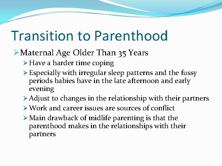 Transition to Parenthood ØMaternal Age Older Than 35 Years Ø Have a harder time