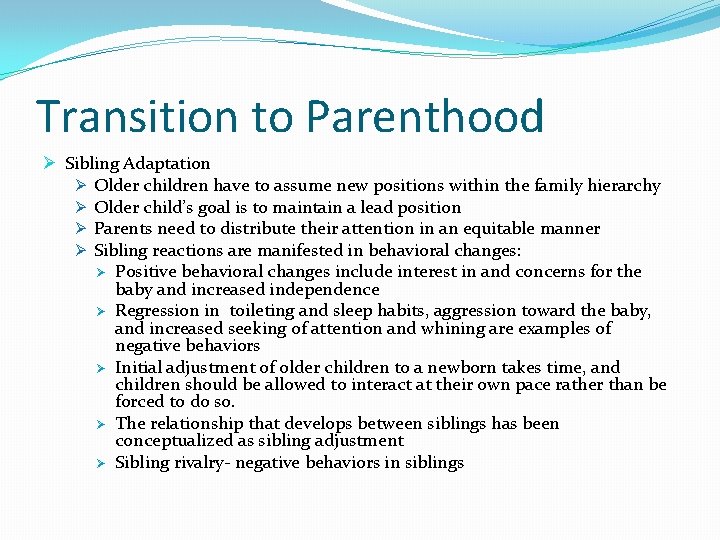 Transition to Parenthood Ø Sibling Adaptation Ø Older children have to assume new positions
