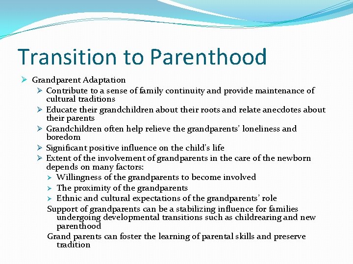 Transition to Parenthood Ø Grandparent Adaptation Ø Contribute to a sense of family continuity