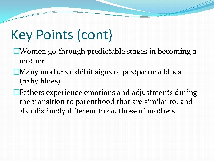 Key Points (cont) �Women go through predictable stages in becoming a mother. �Many mothers